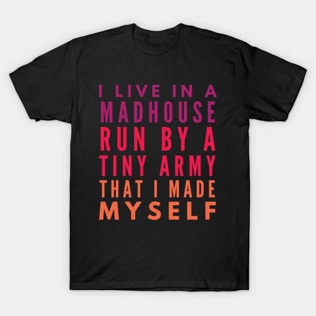 I Live In A Madhouse